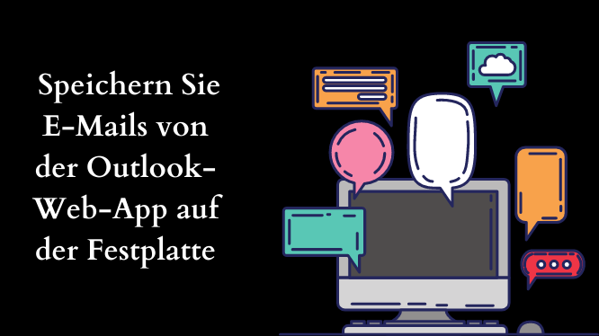 Speichern Sie E-Mails von Outlook Web App auf Festplatte und PC – Lösung