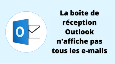 La boîte de réception Outlook n'affiche pas tous les e-mails