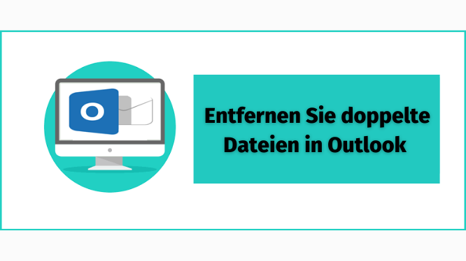 So entfernen Sie doppelte Dateien in Outlook – von Experten empfohlen