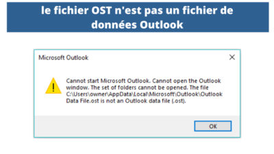 le fichier OST n'est pas un fichier de données Outlook