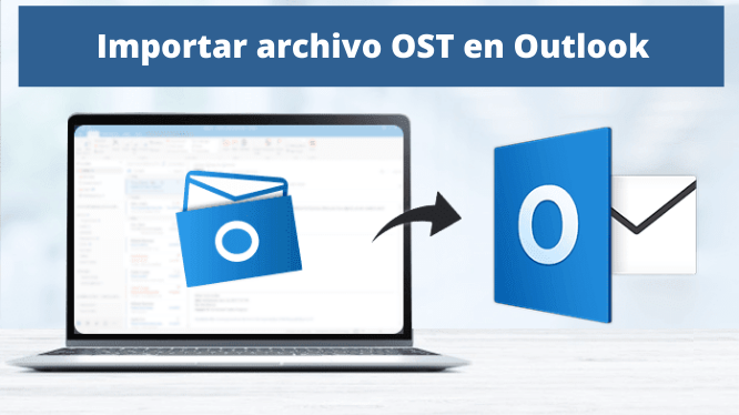 Importar archivo OST en Outlook